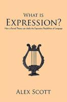 What is Expression?: How a Formal Theory can clarify the Expressive Possibilities of Language