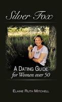 Silver Fox: A Dating Guide for Women over 50