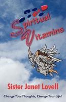Spiritual Vitamins: Change Your Thoughts,             Change Your Life