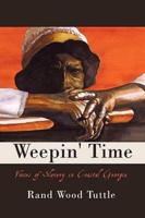 Weepin' Time: Voices of Slavery in Coastal Georgia