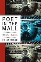 Poet in the Mall: 180 Haiku + 21 Poems