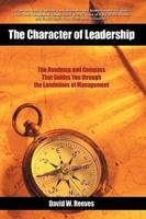 The Character of Leadership: The Roadmap             and Compass that Guides You through the Landmines of Management