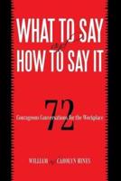 What to Say and How to Say It: 72             Courageous Conversations for the Workplace