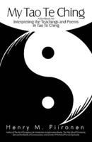 My Tao Te Ching: A Workbook for Interpreting the Teachings and Poems in Tao Te Ching
