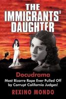 The Immigrants' Daughter: Most Bizarre Rape Ever Pulled Off by Corrupt California Judges!