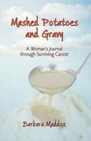 Mashed Potatoes and Gravy: A Woman's Journal Through Surviving Cancer