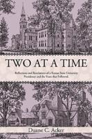 Two at a Time: Reflections and Revelations of a Kansas State University Presidency and the Years That Followed.