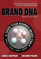 Brand DNA: Uncover Your Organization's Genetic Code for Competitive Advantage