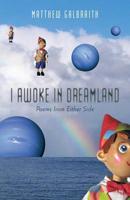 I Awoke in Dreamland: Poems from Either Side