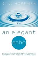 An Elegant Echo: Answering Your Negative Thought Patterns with Positive Affirmations