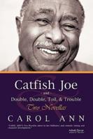 Catfish Joe & Double, Double, Toil, & Trouble: Two Novellas
