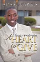 A Heart to Give: A Journal of Transformation