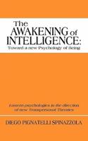 The Awakening of Intelligence: Toward a New Psychology of Being: Eastern Psychologies in the Direction of New Transpersonal Theories