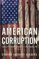 American Corruption: A Story of Boston Corruption Under J. Edgar Hoover's FBI