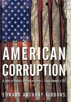 American Corruption: A Story of Boston Corruption Under J. Edgar Hoover's FBI