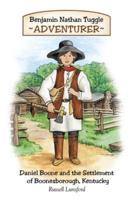 Benjamin Nathan Tuggle: Adventurer: Daniel Boone and the Settlement of Boonesborough, Kentucky