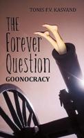 The Forever Question: Goonocracy