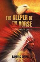 The Keeper of the Horse: A Comanche Quest