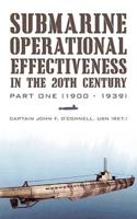 Submarine Operational Effectiveness in the 20th Century: Part One (1900 - 1939)