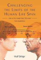 Challenging the Limits of the Human Life Span: - Can We Live Longer Than 120 Years - New Guidelines