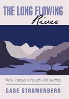 The Long Flowing River: New travels through old stories