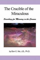 The Crucible of the Miraculous: Searching for Meaning in the Cosmos
