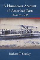 A Humorous Account of America's Past: 1898 to 1945