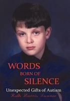 Words Born of Silence: Unexpected Gifts of Autism