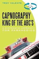 Capnography, King of the ABC's: A Systematic Approach for Paramedics
