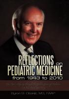 Reflections on Pediatric Medicine from 1943 to 2010: One Man's Odyssey Through the Golden Years of Medicine-A True Dual Love Story