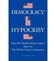 Democracy Hypocrisy: How the World's Richest Nation Mistreats the World's Poorest Immigrants