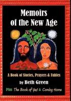 Memoirs of the New Age: A Book of Stories, Prayers, and Fables: Plus the Book of Yes and Coming Home