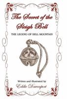 The Secret of the Sleigh Bell: The Legend of Bell Mountain