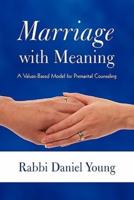 Marriage with Meaning: A Values-Based Model for Premarital Counseling