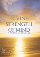 Divine Strength of Mind: A Profile in Courage
