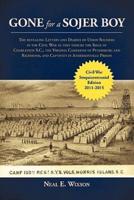 Gone for a Sojer Boy: The Revealing Letters and Diaries of Union Soldiers in the Civil War as They Endure the Siege of Charleston S.C., the