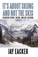It's About Skiing and Not the Skis: Behavior Theory, Skiing, and Ski Teaching