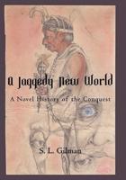 A Jaggedy New World: A Novel History of the Conquest