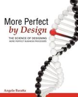 More Perfect by Design: The Science of Designing More Perfect Business Processes