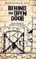 Behind the Open Door: Seven Stories of Mystery and Intrigue