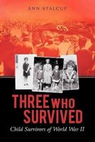 Three Who Survived: Child Survivors of World War II
