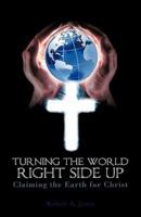 Turning the World Right Side Up: Claiming the Earth for Christ