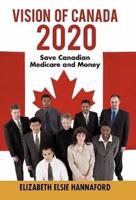 Vision of Canada 2020: Save Canadian Medicare and Money