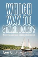 Which Way To Starboard?: Memoir of a Lifelong Sailor and Wooden Boat Enthusiast