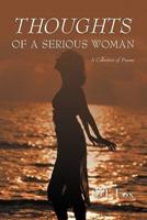 Thoughts of a Serious Woman: A Collection of Poems