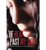 He Beat Past My Skin: Redemption of a Broken Spirit