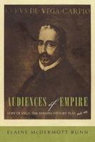 Audiences of Empire: Lope de Vega, the Spanish History Play, and Me