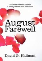 August Farewell: The Last Sixteen Days of a Thirty-Three-Year Romance