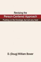 Revising the Person-Centered Approach: Pushing on the Envelope, but not very Hard