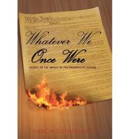 Whatever We Once Were: Essays on the Impact of the Progressive Agenda